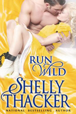 The Escape with a Scoundrel Series: Run Wild by Shelly Thacker